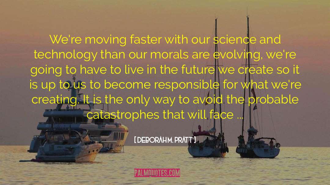 Science And Technology quotes by Deborah M. Pratt