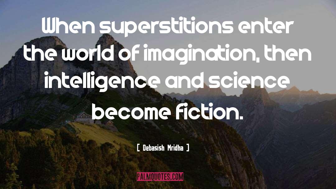 Science Becomes Fiction quotes by Debasish Mridha