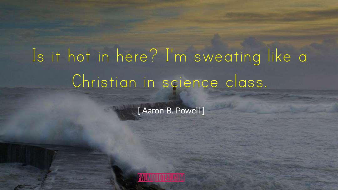 Science Class quotes by Aaron B. Powell