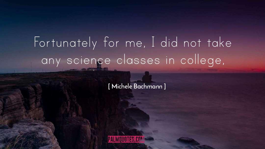 Science Class quotes by Michele Bachmann