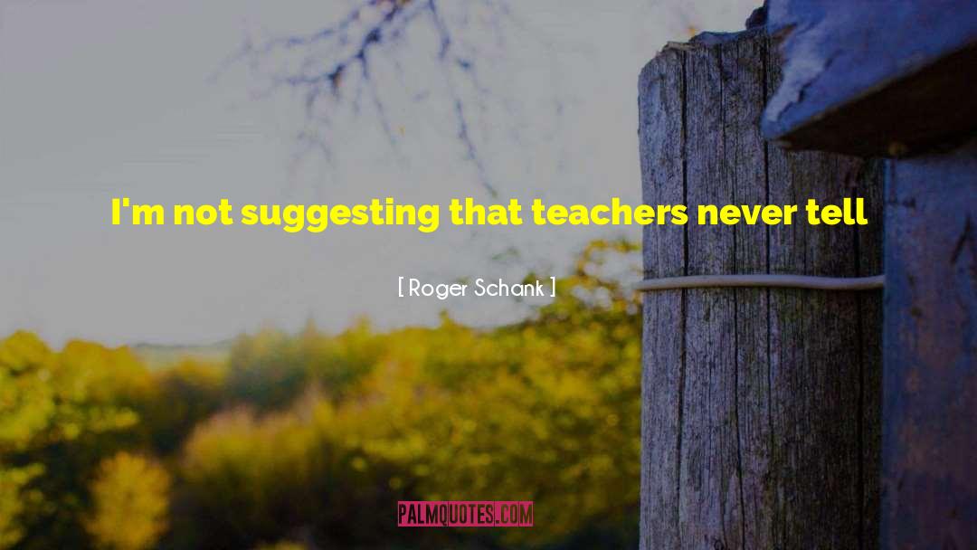 Science Education quotes by Roger Schank