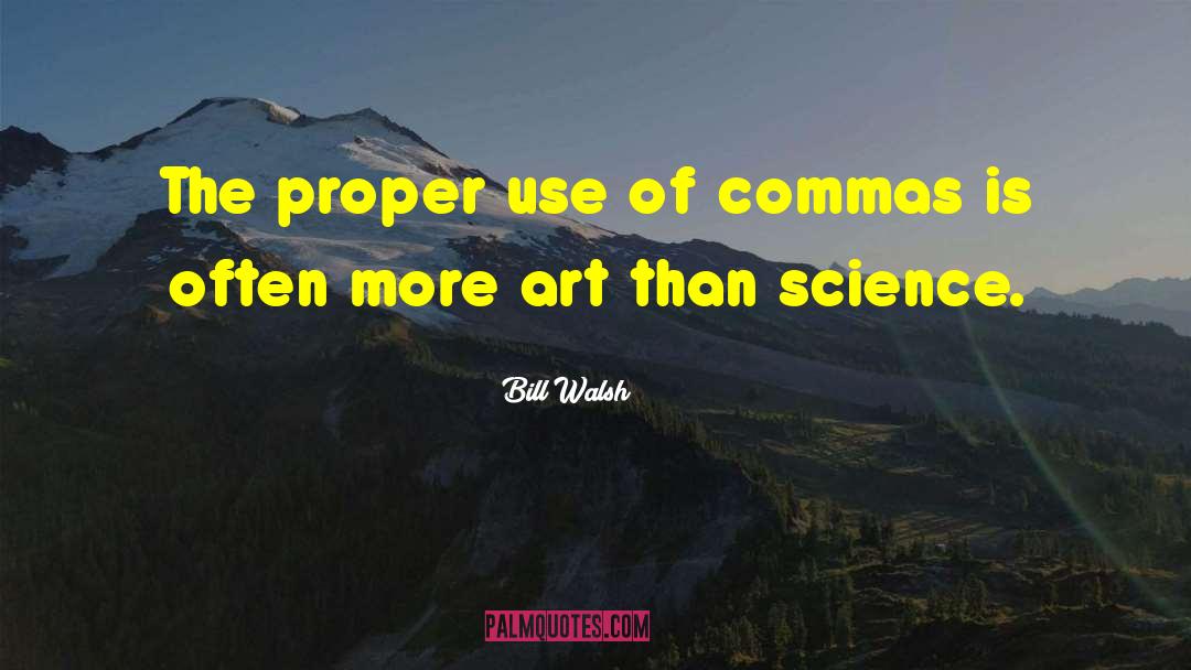 Science Etc quotes by Bill Walsh