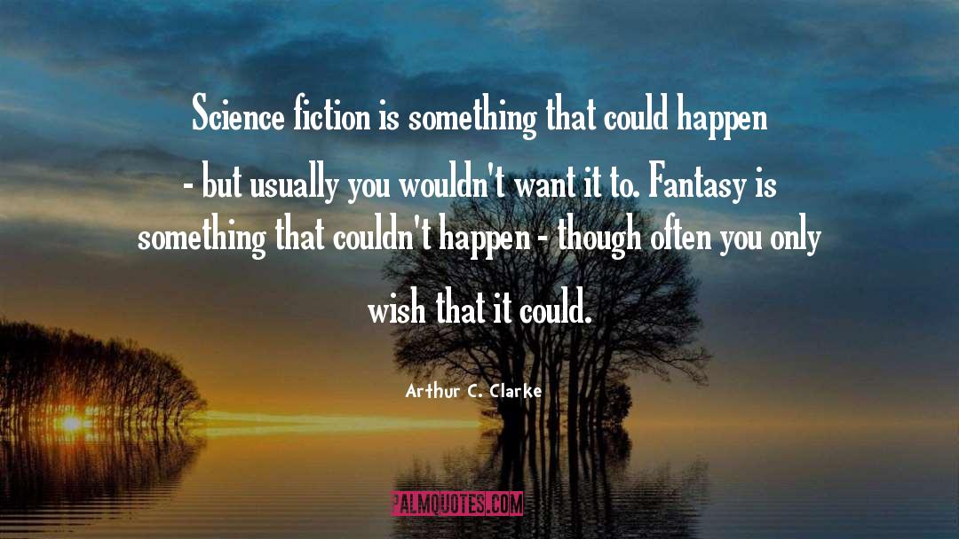 Science Fiction And Fantasy quotes by Arthur C. Clarke