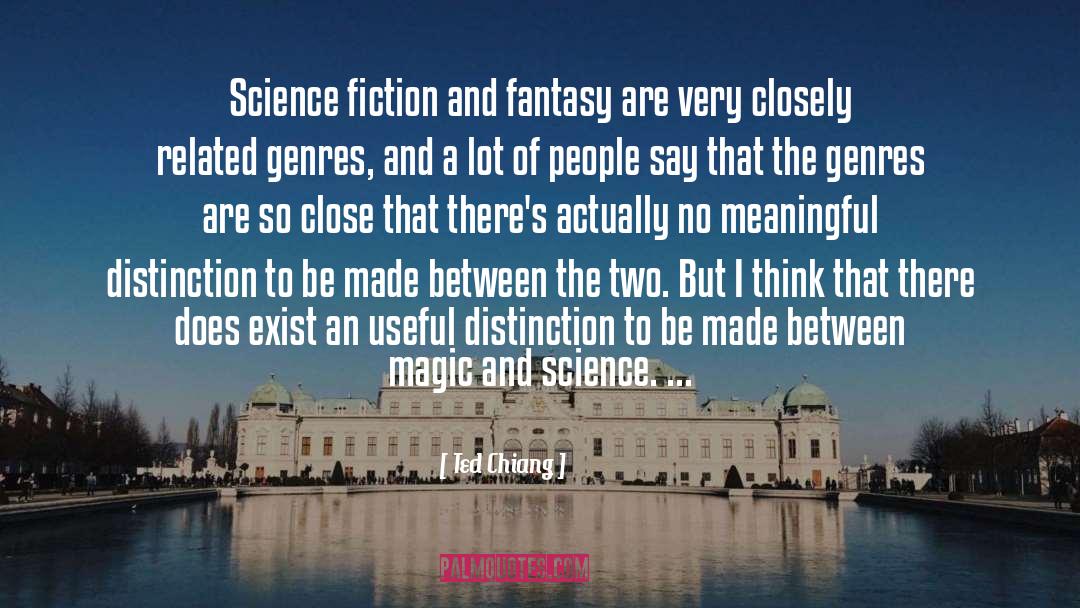 Science Fiction And Fantasy quotes by Ted Chiang