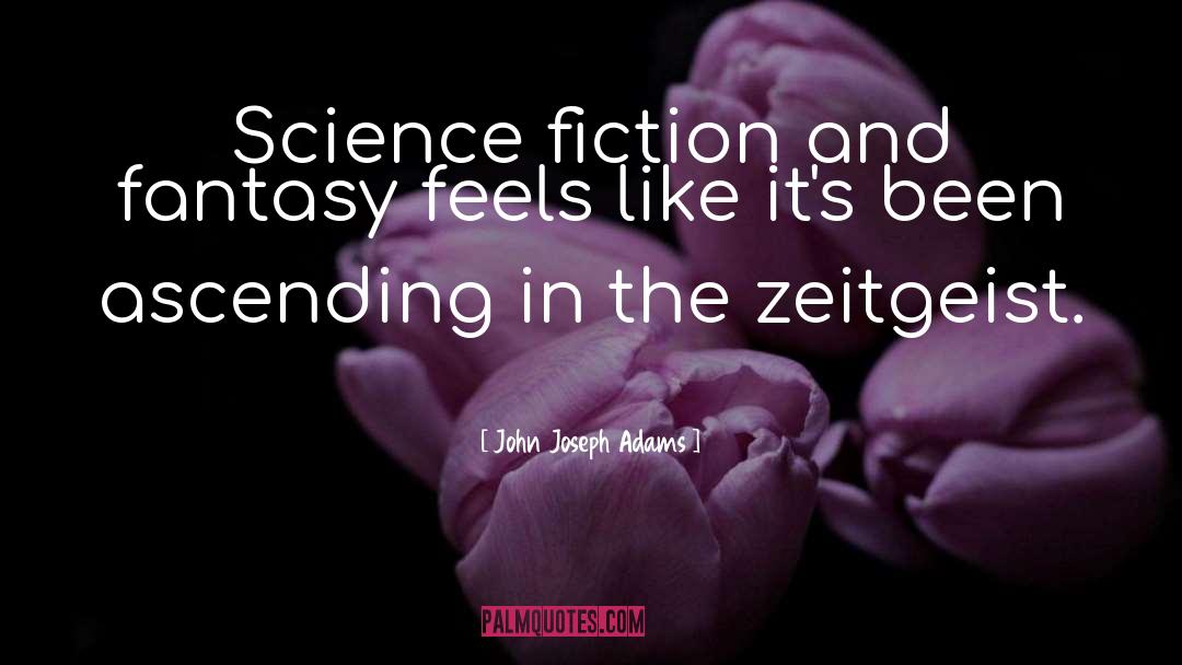 Science Fiction And Fantasy quotes by John Joseph Adams