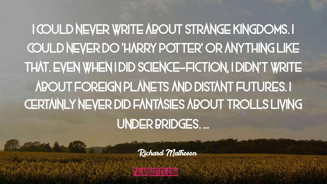 Science Fiction And Fantasy quotes by Richard Matheson