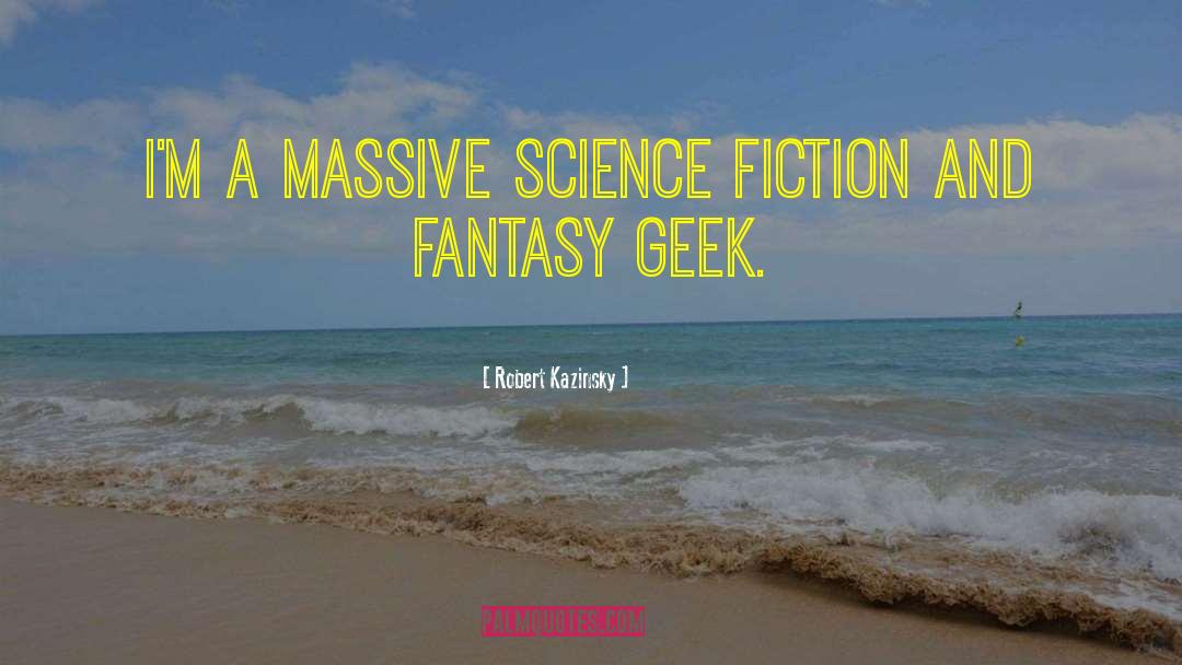 Science Fiction And Fantasy quotes by Robert Kazinsky