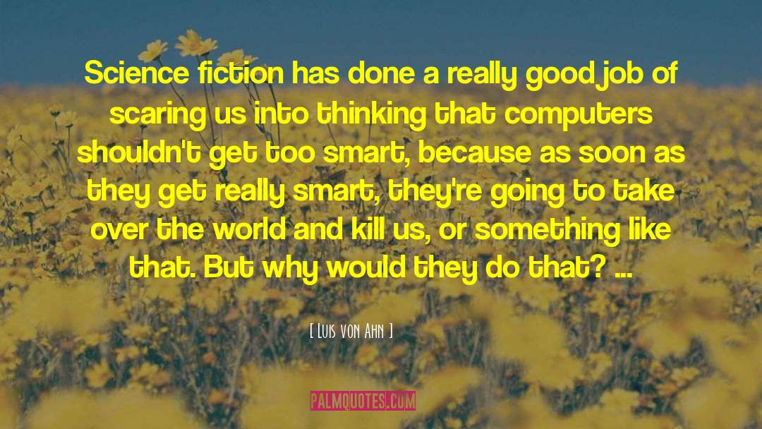 Science Fiction Apocalyptic quotes by Luis Von Ahn