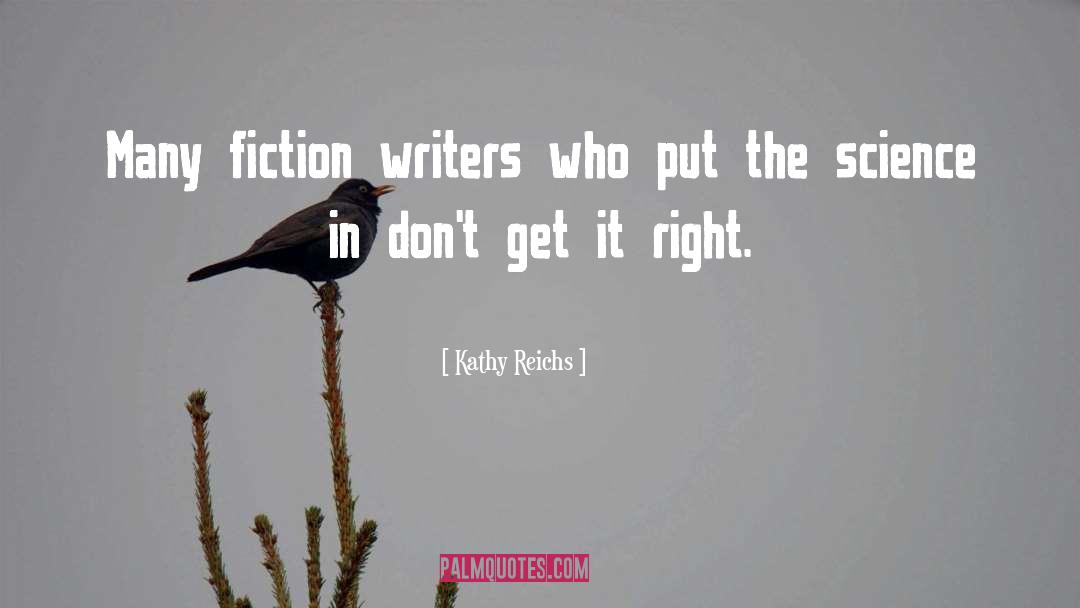 Science Fiction Writers quotes by Kathy Reichs