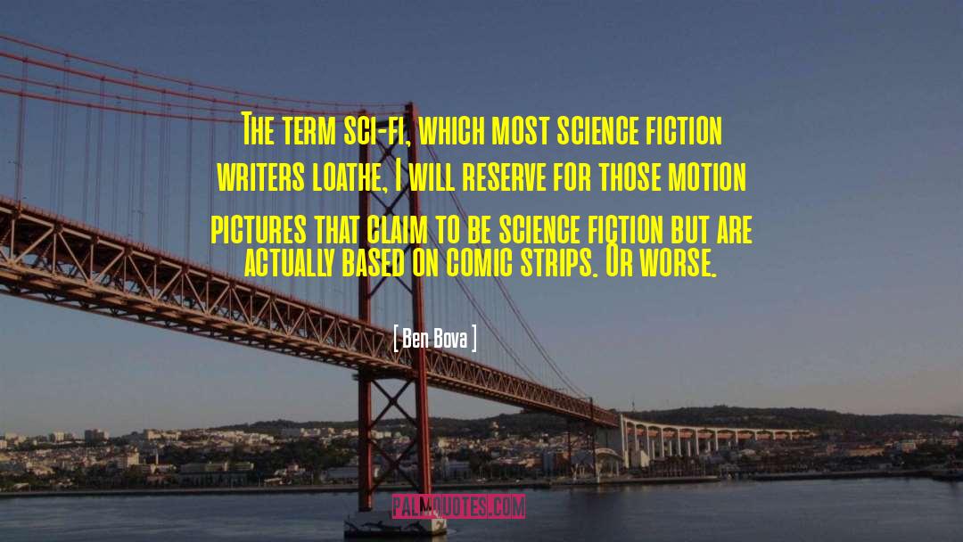 Science Fiction Writers quotes by Ben Bova