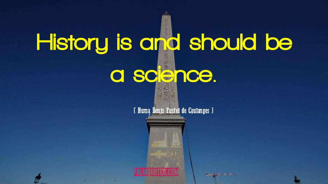 Science History quotes by Numa Denis Fustel De Coulanges