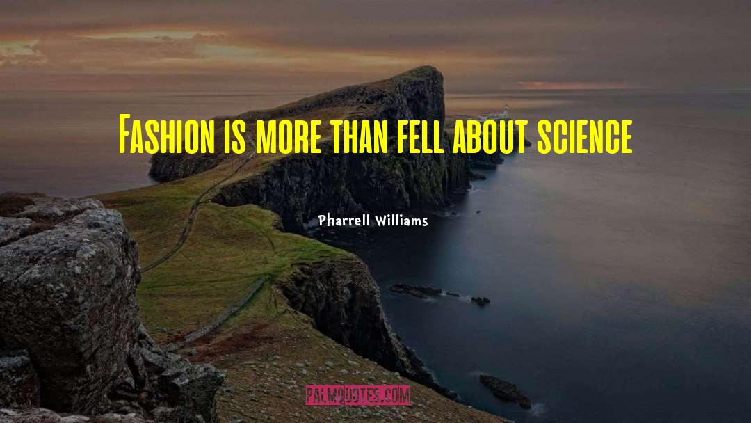 Science Inspiration quotes by Pharrell Williams