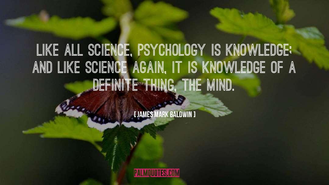 Science Knowledge Humanity quotes by James Mark Baldwin