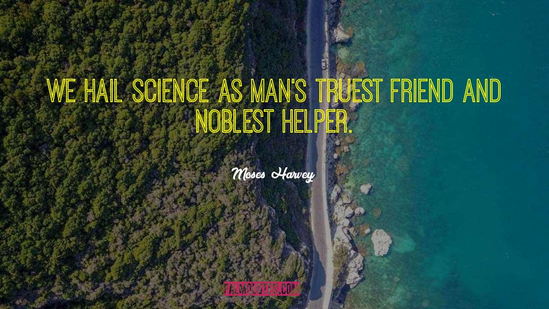 Science Life quotes by Moses Harvey