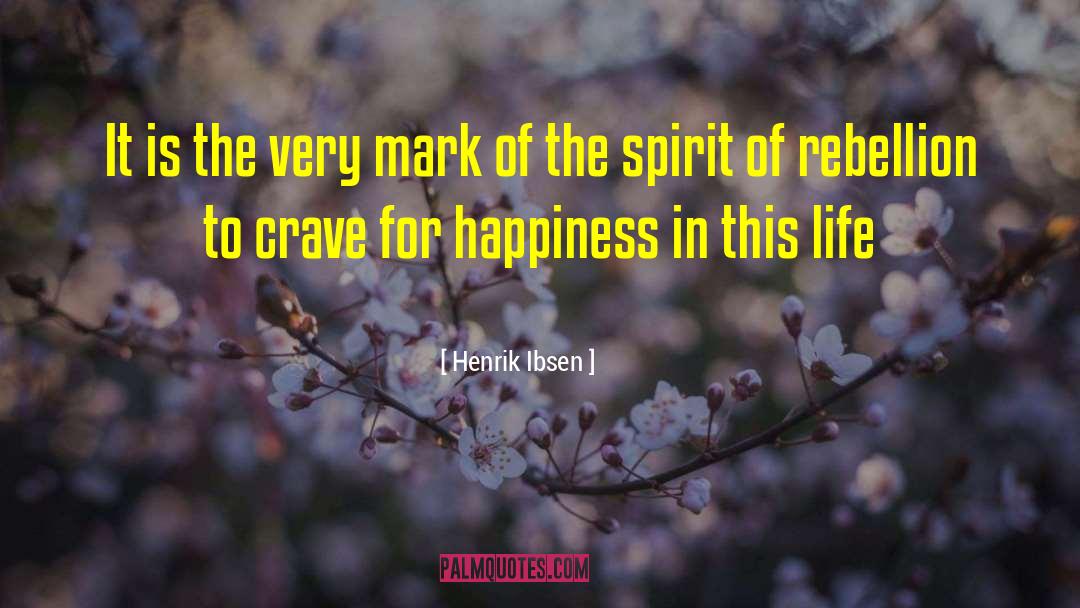 Science Of Happiness quotes by Henrik Ibsen
