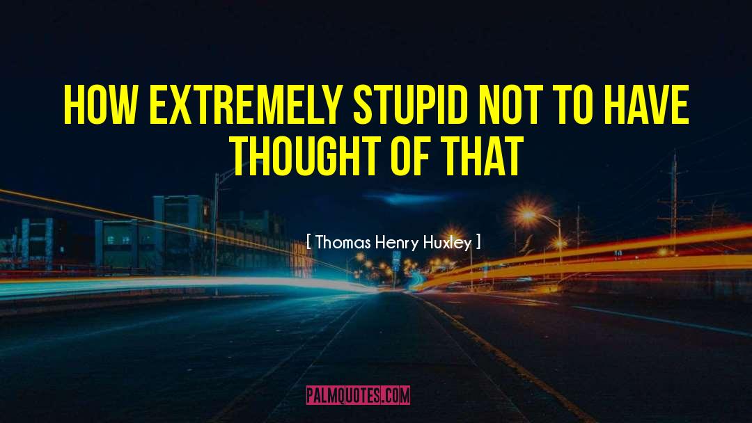Science Of Man quotes by Thomas Henry Huxley