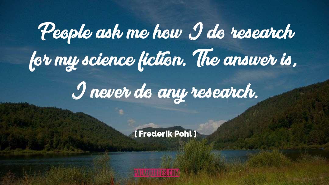 Science Research quotes by Frederik Pohl