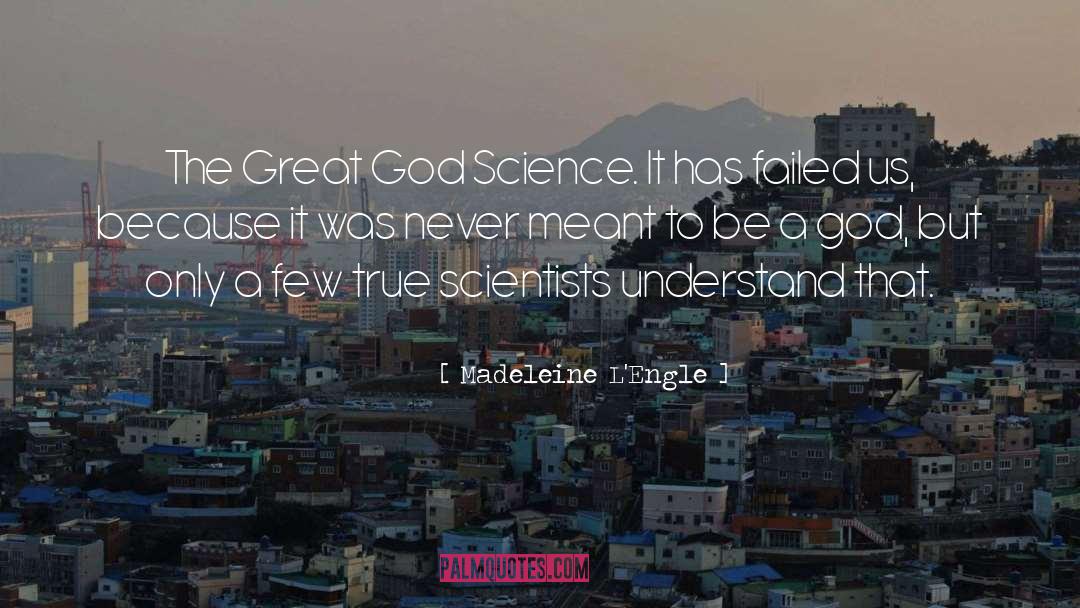 Science Scientists quotes by Madeleine L'Engle