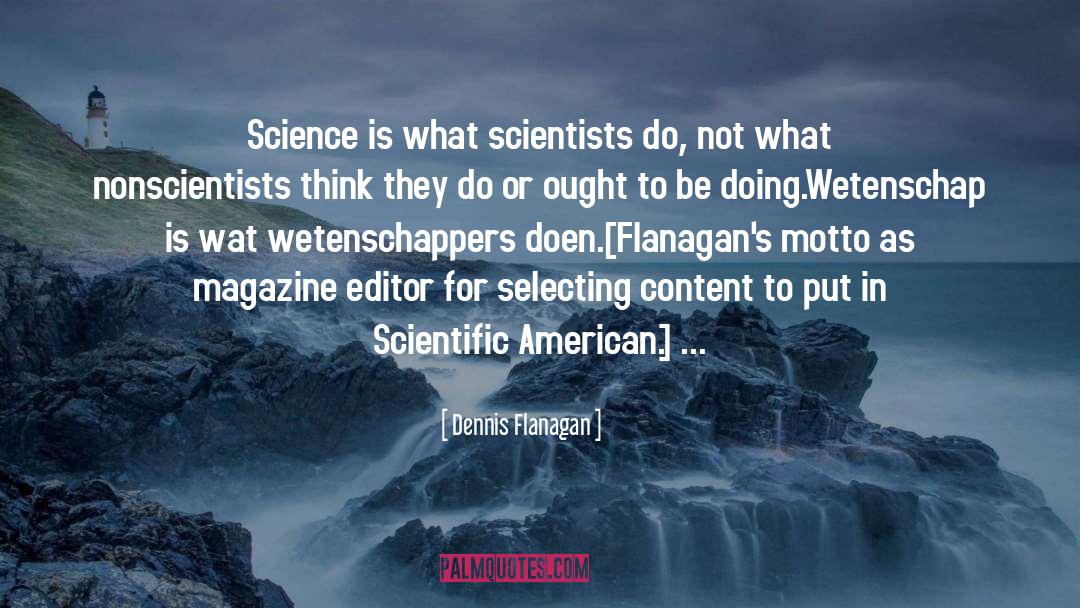 Science Scientists quotes by Dennis Flanagan