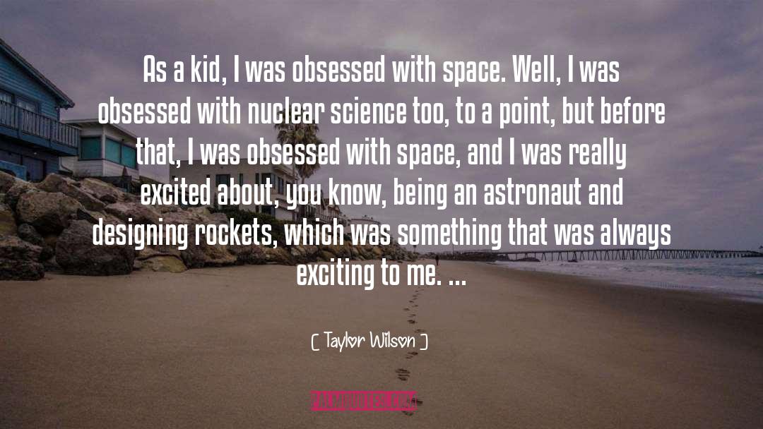 Science Space quotes by Taylor Wilson