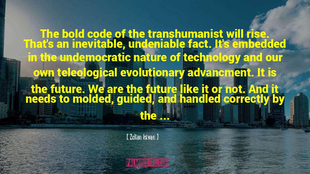 Science Transhumanism Biohacking quotes by Zoltan Istvan