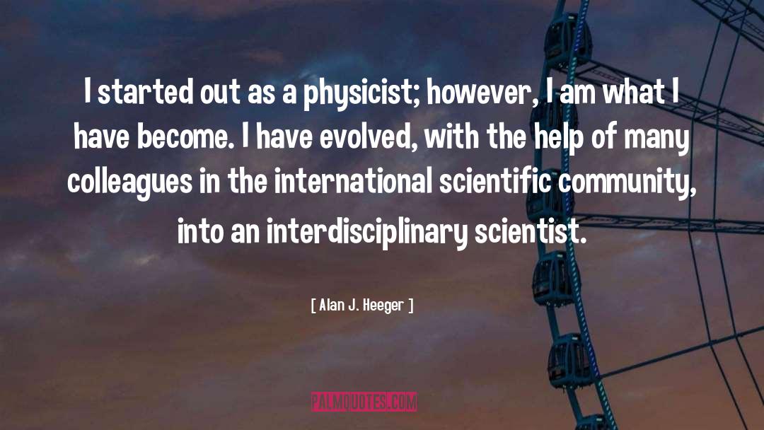Scientific Advancement quotes by Alan J. Heeger