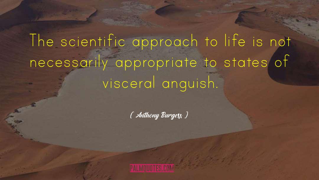 Scientific Approach quotes by Anthony Burgess