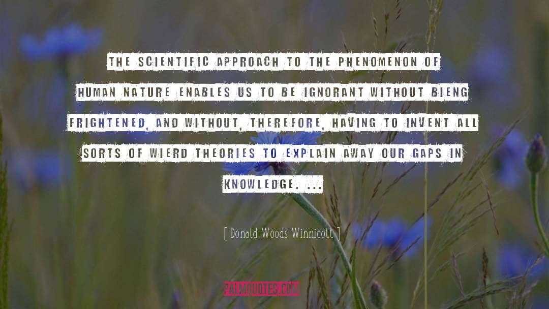 Scientific Approach quotes by Donald Woods Winnicott