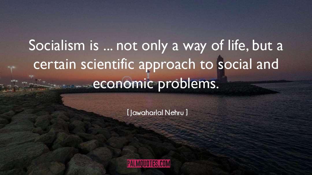 Scientific Approach quotes by Jawaharlal Nehru