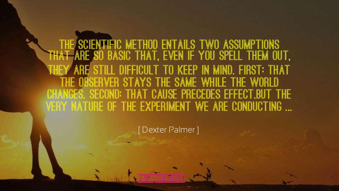 Scientific Determinism quotes by Dexter Palmer