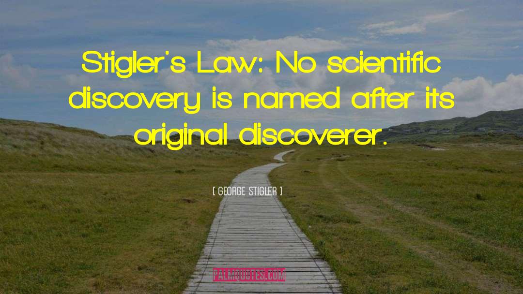 Scientific Discovery quotes by George Stigler