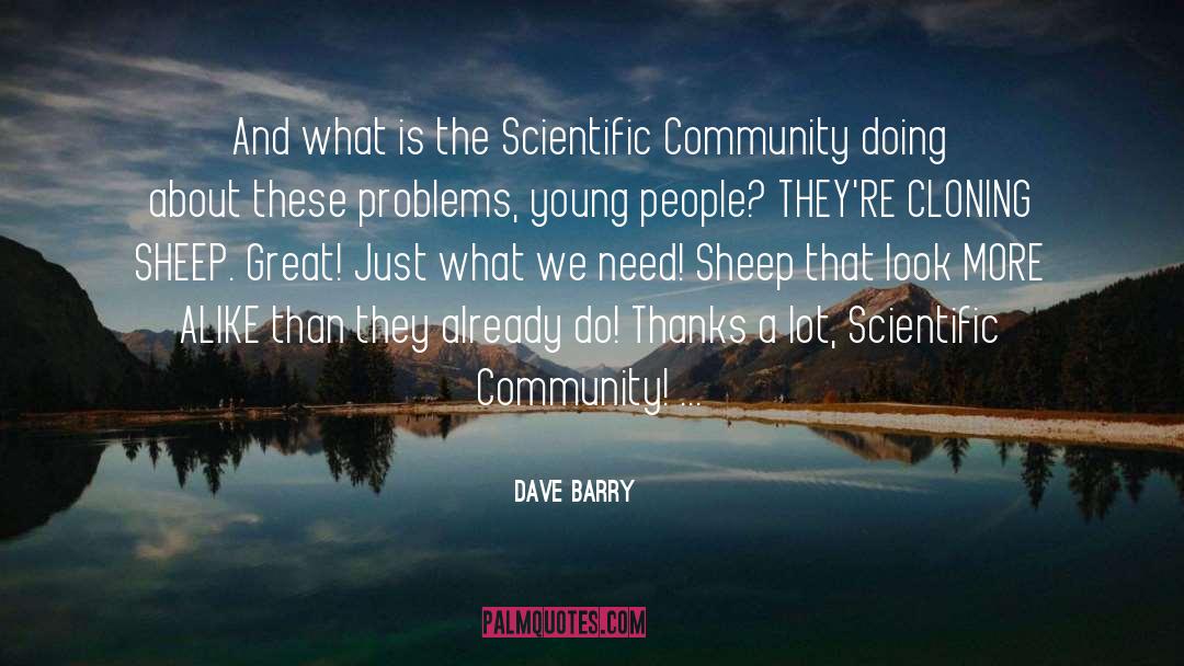 Scientific Ethic quotes by Dave Barry