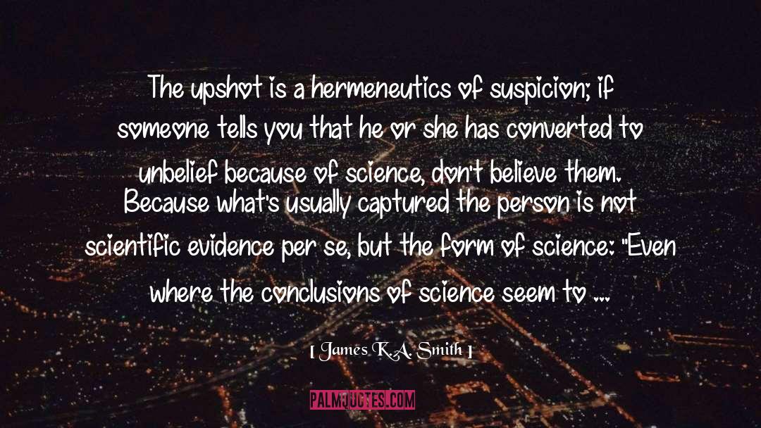 Scientific Evidence quotes by James K.A. Smith