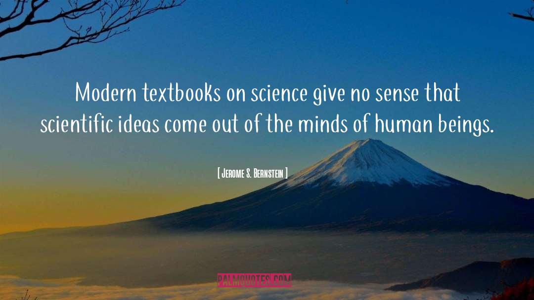 Scientific Ideas quotes by Jerome S. Bernstein