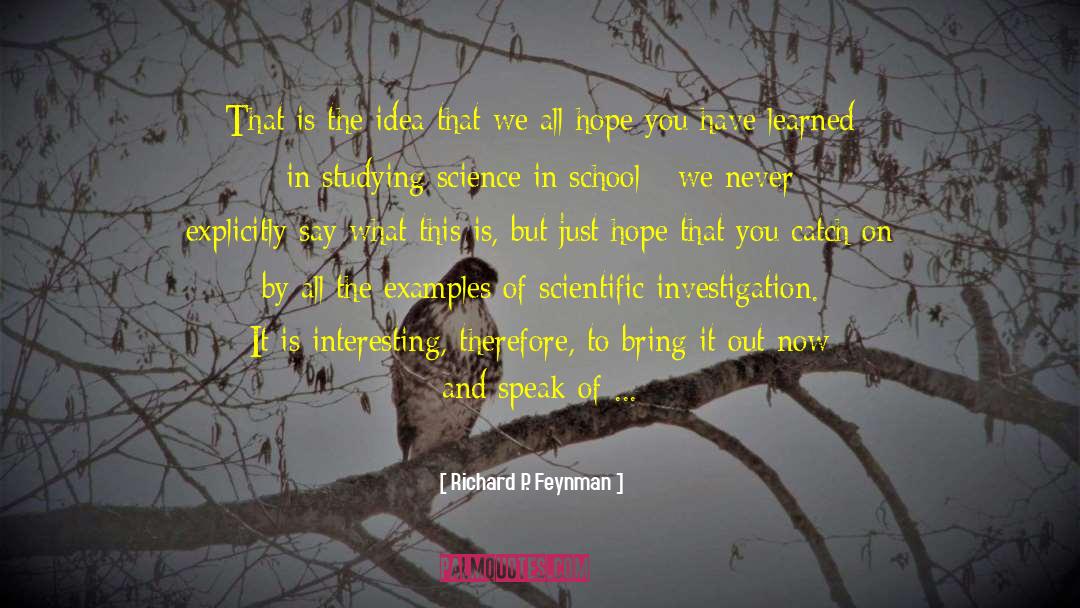 Scientific Investigation quotes by Richard P. Feynman