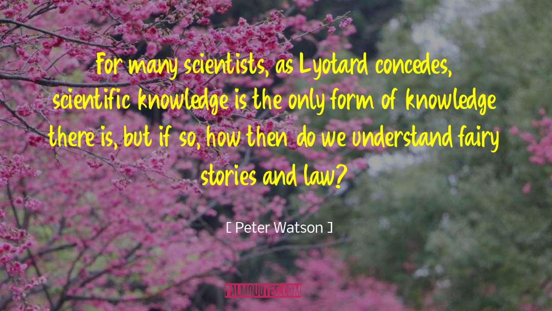 Scientific Knowledge quotes by Peter Watson