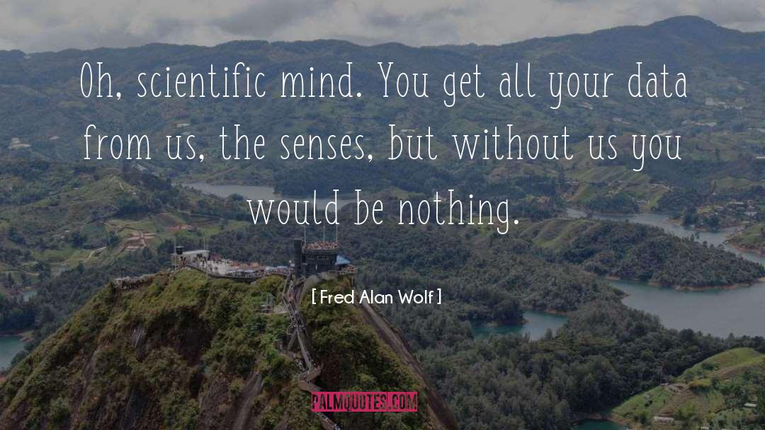 Scientific Methodethod quotes by Fred Alan Wolf