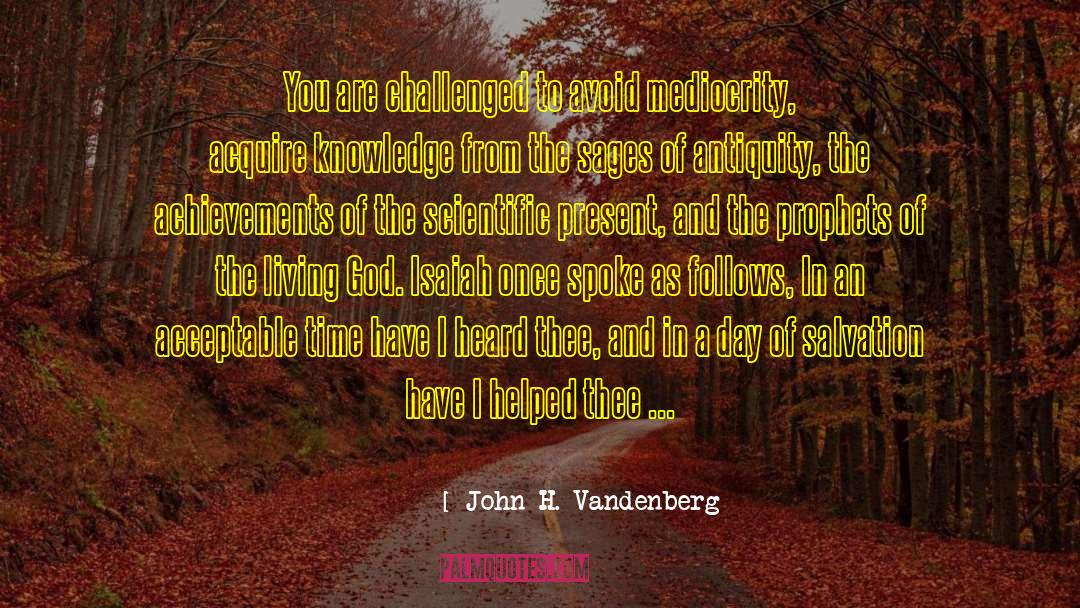 Scientific Methodology quotes by John H. Vandenberg