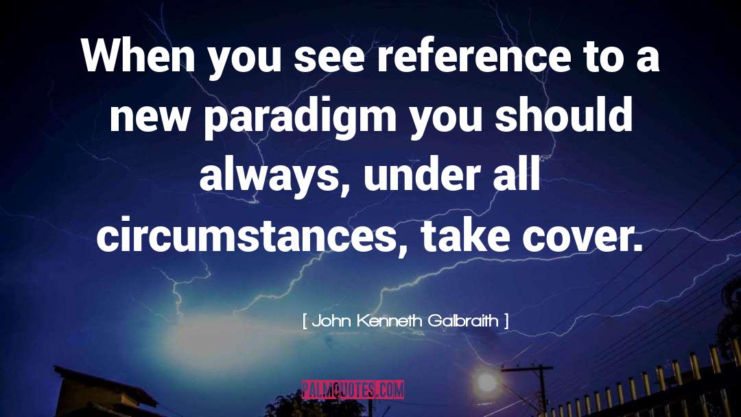 Scientific Paradigm quotes by John Kenneth Galbraith