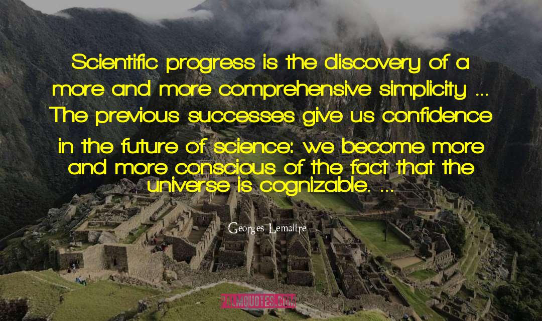 Scientific Progress quotes by Georges Lemaitre
