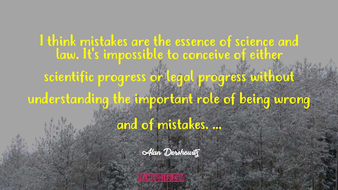 Scientific Progress quotes by Alan Dershowitz