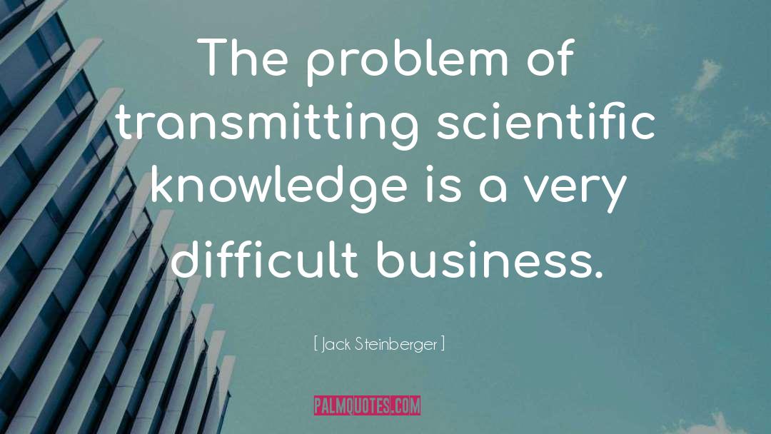 Scientific quotes by Jack Steinberger