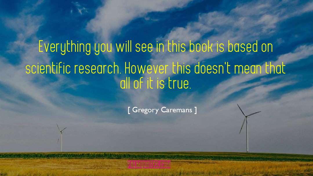 Scientific Research quotes by Gregory Caremans