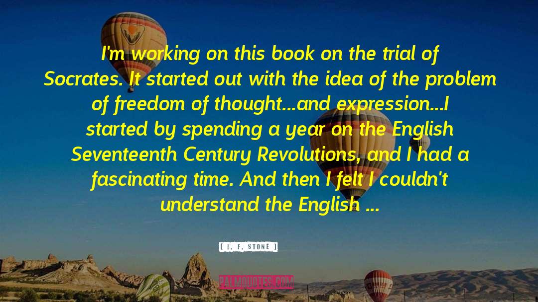 Scientific Revolutions quotes by I. F. Stone