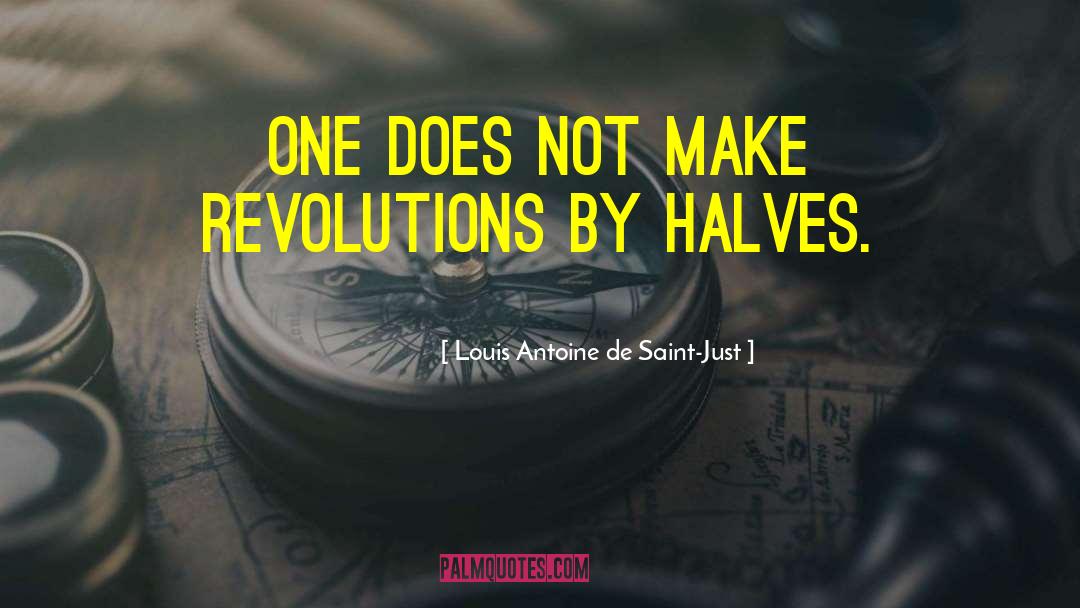 Scientific Revolutions quotes by Louis Antoine De Saint-Just