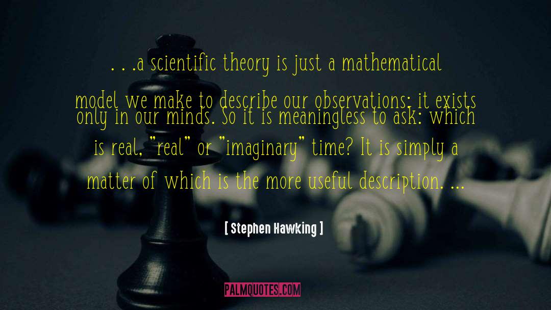 Scientific Theory quotes by Stephen Hawking