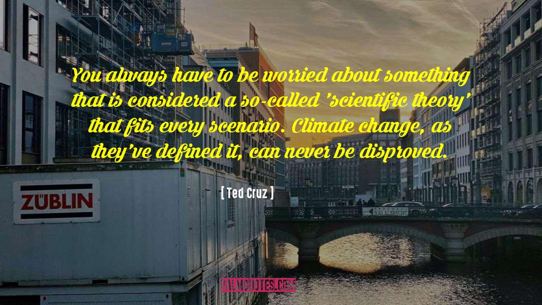 Scientific Theory quotes by Ted Cruz