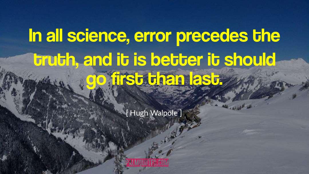 Scientific Truth quotes by Hugh Walpole