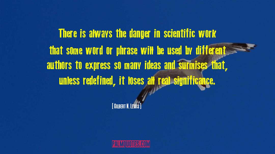 Scientific Work quotes by Gilbert N. Lewis