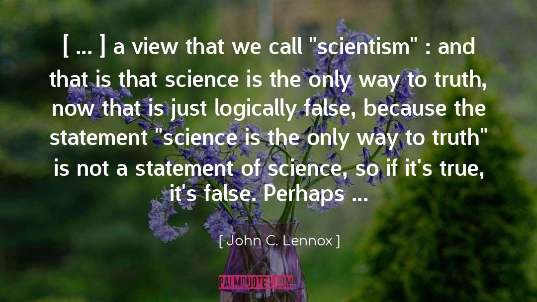 Scientism quotes by John C. Lennox
